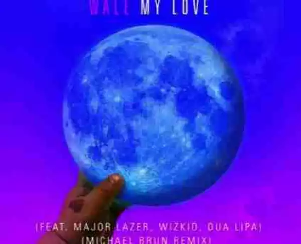 Wale - My Love (Michael Brun Remix) Ft. Major Lazer, Wizkid & Dua Lipa